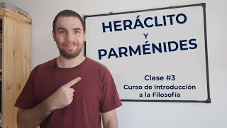 INTRODUCCIÓN A LA FILOSOFÍA | Clase #3: Heráclito y Parménides