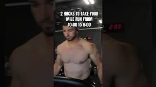 2 HACKS: 10:00 MILE RUN to 6:00 MILE RUN