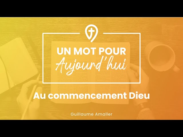Au commencement Dieu - G. Amaller - UN MOT POUR AUJOURD'HUI