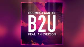 Video thumbnail of "Boombox Cartel - B2U (feat. Ian Everson)"