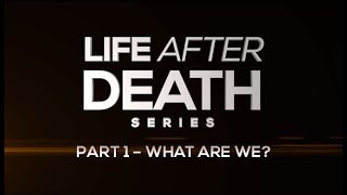 Life After Death Series: Part 1 - What Are We? - 119 Ministries