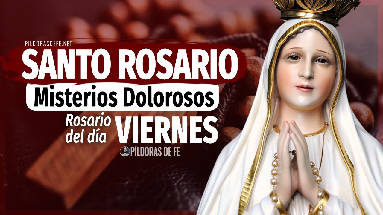 Rosario de hoy. Misterios Dolorosos. Rosario del día Viernes 24 de