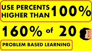 PERCENTAGES | HOW TO USE PERCENTS HIGHER THAN 100% IN PROBLEM BASED LEARNING - OH MATH GAD