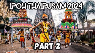 IPOH THAIPUSAM 2024 PART 2 | THE JOYFUL CELEBRATION OF MALAYSIA THAIPUSAM