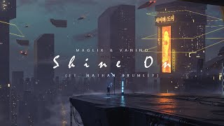 Maglix & VANINO - Shine On (ft. Nathan Brumley)