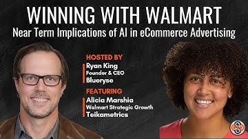 Winning With Walmart Series - The Near Term Implications of AI in eCommerce Advertising