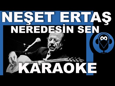 NEŞET ERTAŞ - NEREDESİN SEN / ( Karaoke )  / Sözleri / Lyrics / Fon Müziği / COVER