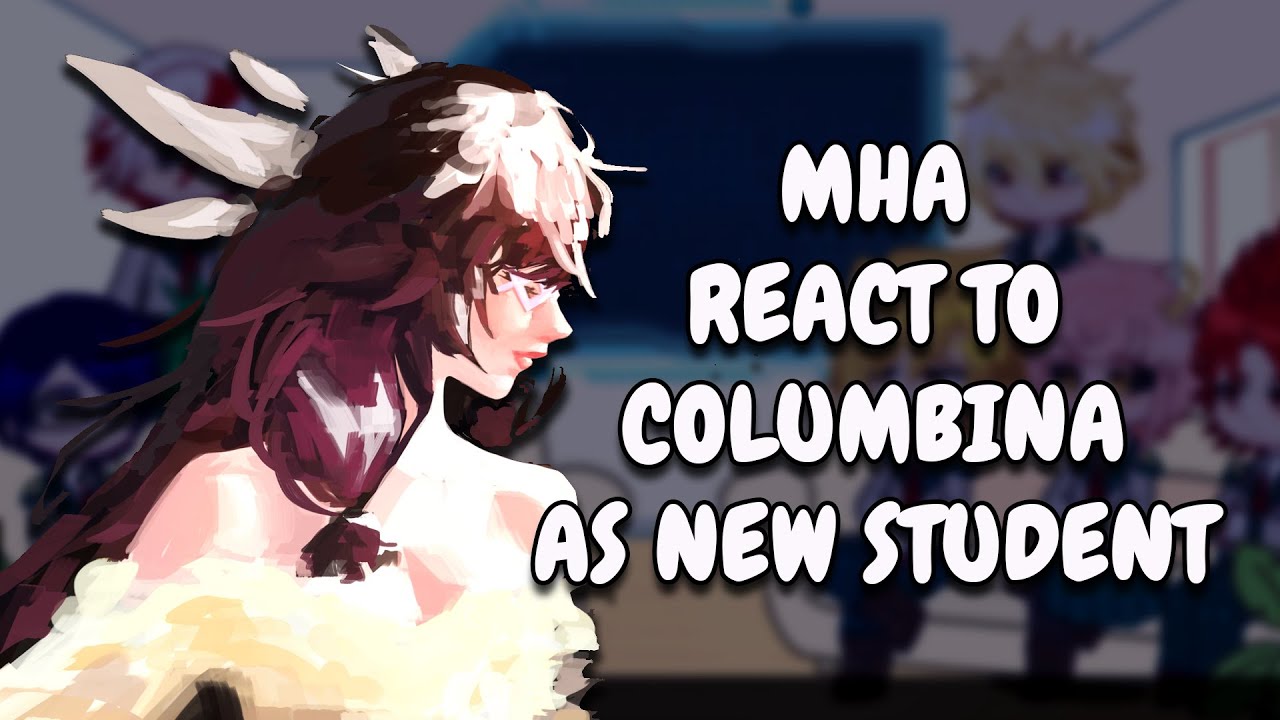 MHA React To Columbina As New Student || Genshin Impact || Gacha React