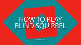 How To Play Blind Squirrel