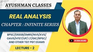 REAL ANALYSIS II INFINITE SERIES II LEC-2