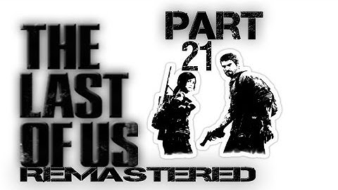 The Last of Us Remastered Gameplay Walkthrough Part 21-Joel the Sniper