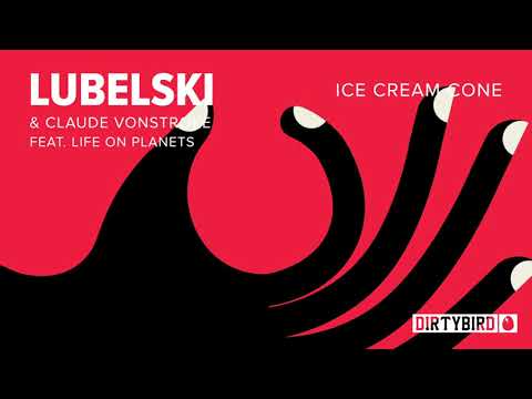 Lubelski & Claude VonStroke feat. Life on Planets - Ice Cream Cone [DIRTYBIRD]