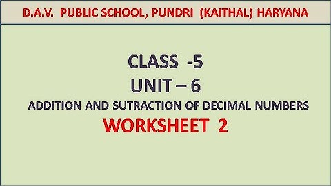 DAV | Class 5 | ADDITION AND SUBTRACTION OF DECIMAL NUMBERS | WORKSHEET -2 | MATHS | 2020 | UNIT 6 |