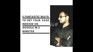 5 fantastic ways to get your  page Indexed on Google in 5 Minutes