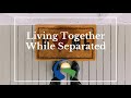 How to Survive when you are separated from your spouse and living together
