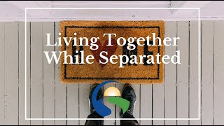 How to Survive when you are separated from your spouse and living together