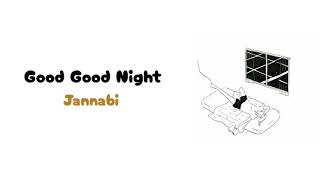 Jannabi 'Good Good Night' // Lirik Sub Indo