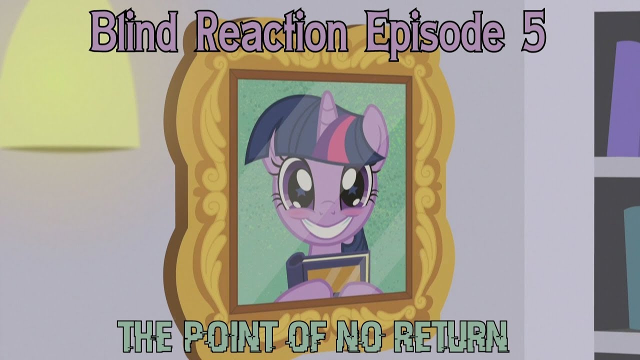 Blind Commentary MLP FiM Season 9 Episode 5 The Point of No Return ...