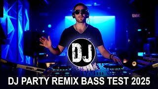 DJ Party Remix Bass Test 2025 🔥 | Ultimate No Copyright EDM Drop | Party & dance vibes