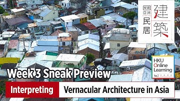 Interpreting Vernacular Architecture in Asia: Sneak Peek - Week 3