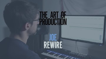 The Art Of Production: Joe - ReWire