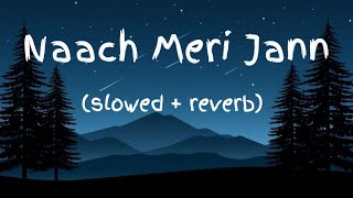New Naach Meri Jann Song || Use Headphone || slowed   reverb lofi music Lofi308