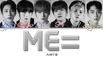 JUST B (저스트비) - ME= (나는) Color Coded Lyrics (han/rom/eng)