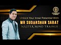 Unlock your inner potential with indias best mind trainer mr sudarshan sabat