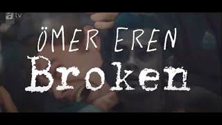 Ömer Eren || Broken