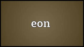 Eon Meaning