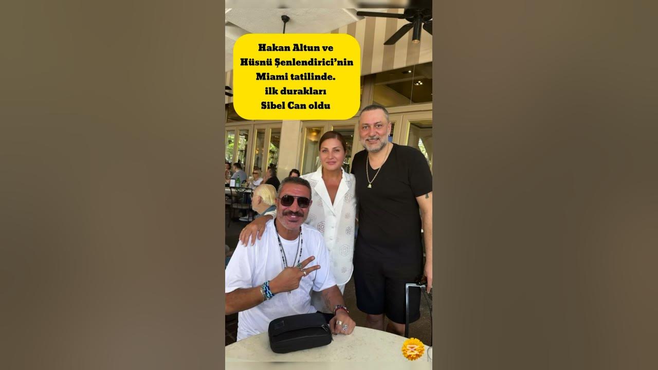 Hakan Altun ve Hüsnü Şenlendirici'nin Miami Tatilinde. ilk Durakları Sibel Can Oldu#sibelcan