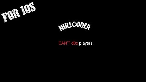 NULLCODER CANT DOX PLAYERS!!!
