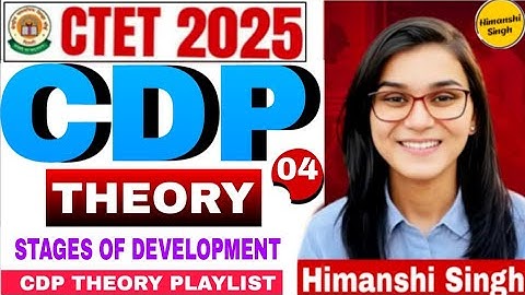 CLASS-04 || CDP THEORY CLASS || CTET 2025 || STAGES OF DEVELOPMENT BY HIMANSHI SINGH