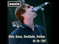 OASIS:Stockholm Globe Arena,Stockholm,Sweden (09/09/1997)