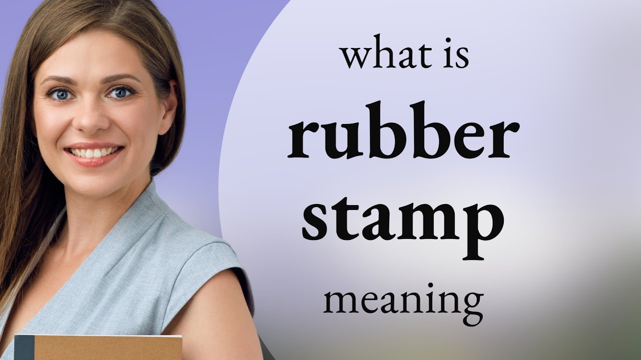 Rubber Stamp What Is RUBBER STAMP Definition YouTube Rubber Stamp What Is RUBBER STAMP Definition YouTube