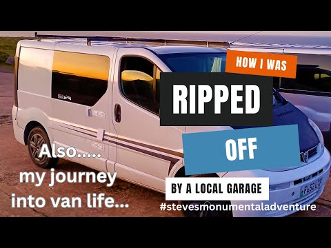 Van life perils - Ripped off by local garage, My journey to van life!