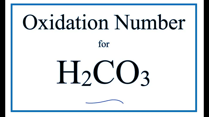 How to find the Oxidation Number for C in H2CO3     (Carbonic acid)