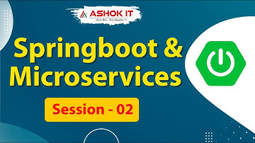 Spring Boot & Microservices   | Session - 02 | Ashok IT.