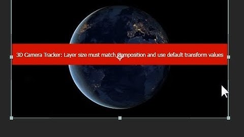 *Solution* 3D Camera Tracker: Layer Size Must Match Composition And Use Default Transform Values