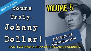 Detective Compilation Johnny Dollar Edition/Volume 5/3 Hours With Relaxing Scenes OTR Visual Podcast