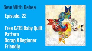 Episode 22: 4 Cats Modern Baby Quilt Two Versions Free Pattern