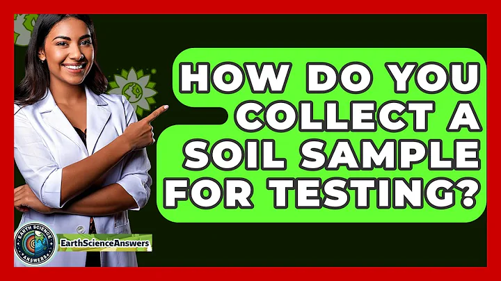 How Do You Collect A Soil Sample For Testing? - Earth Science Answers