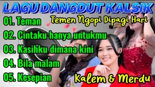 Lagu Dangdut Klasik Kalem Dan Merdu _ Temen ngopi Dipagi Hari