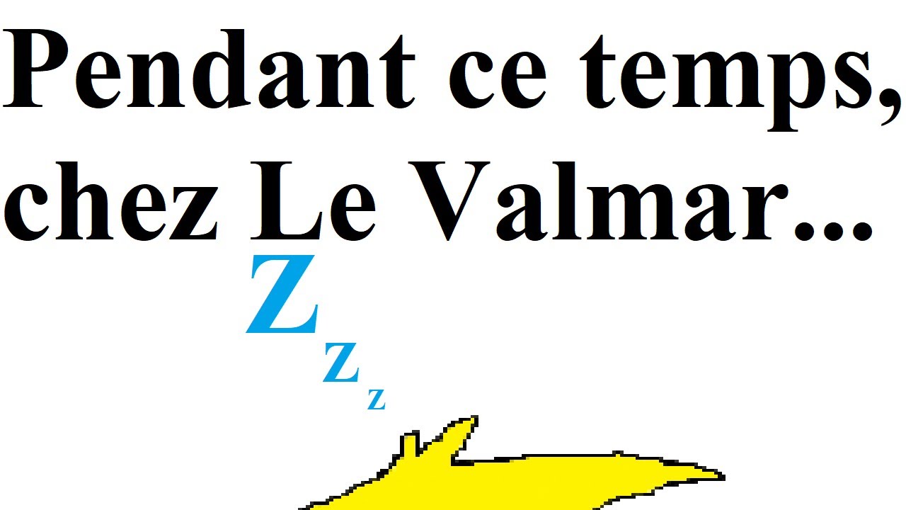 "Pendant ce temps, chez Le Valmar..." YouTube