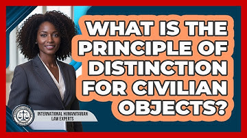 What Is The Principle Of Distinction For Civilian Objects?