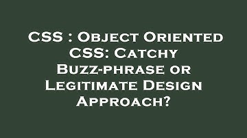 CSS : Object Oriented CSS: Catchy Buzz-phrase or Legitimate Design Approach?