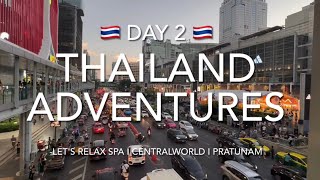 Thailand 2024 | Day 2 | Central Embassy | Let’s Relax Spa | CentralWorld & Pratunam Market | 泰国曼谷