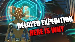 UPDATE NEWS | DELAYED EXPEDITION AND HERE IS WHY | NO MAN'S SKY
