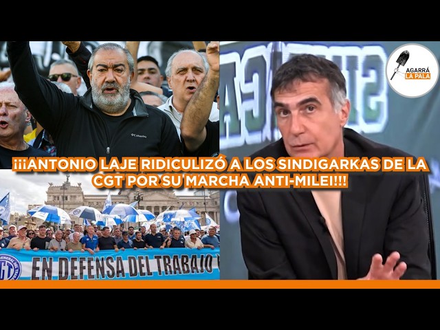 ANTONIO LAJE LIQUIDÓ A LOS SINDIGARKAS DE LA CGT POR SU MARCHA KUKA ANTI-MILEI: “SU PAPEL ES NULO”