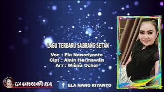 SABRANG SETAN - Voc. ELA NANORIYANTO - LAGU TERBARU 2022